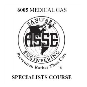 ASSE 6005 MEDICAL GAS SYSTEMS SPECIALIST TRAINING COURSE & EXAM